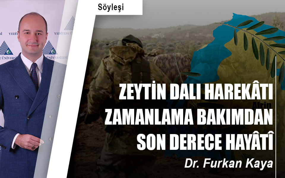 Zeytin Dalı Harekâtı zamanlama bakımdan son derece hayâtî